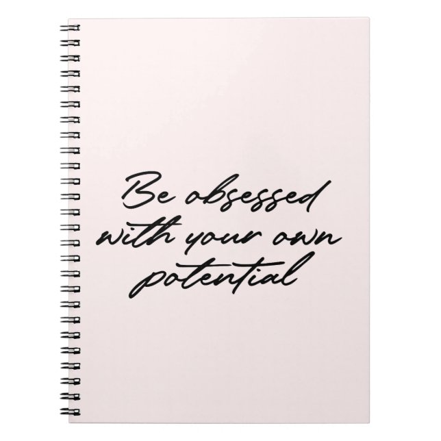 Be obsessed with your own potential quote notebook (Front)