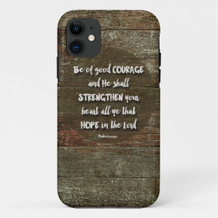 Be of Good Courage - Psalm 31:24 iPhone 11 Case