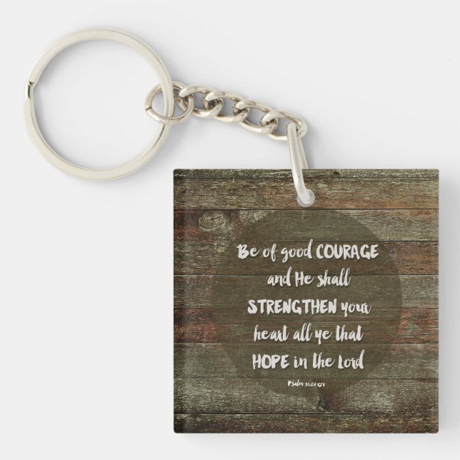 Be of Good Courage - Psalm 31:24 Key Ring (Front)