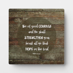 Be of Good Courage - Psalm 31:24 Plaque