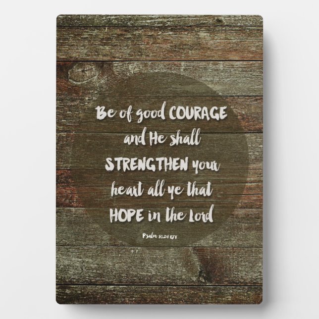 Be of Good Courage - Psalm 31:24 Plaque (Front)