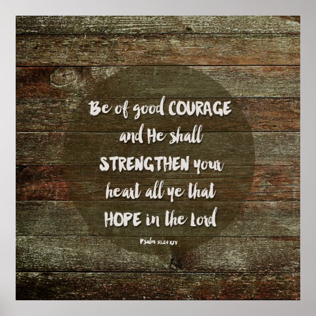 Be of Good Courage - Psalm 31:24 Poster (Front)