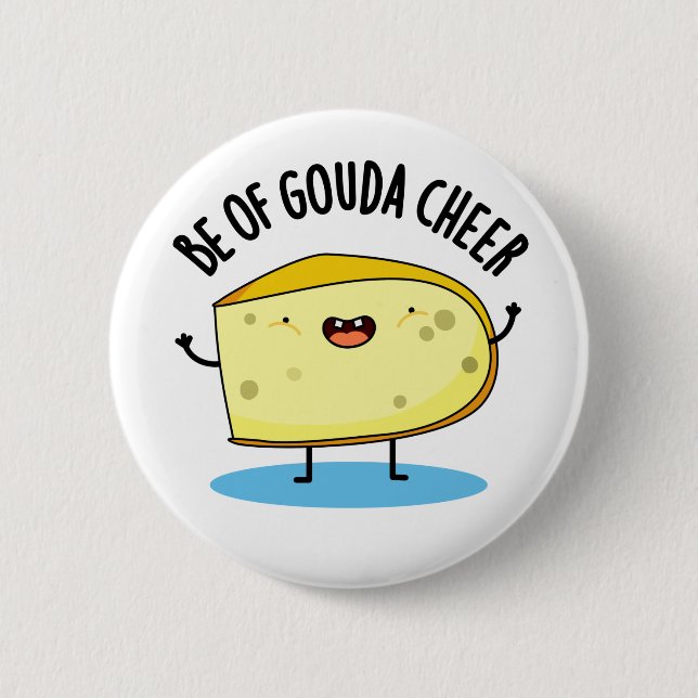 Be Of Gouda Cheer Funny Cheese Pun   6 Cm Round Badge (Front)