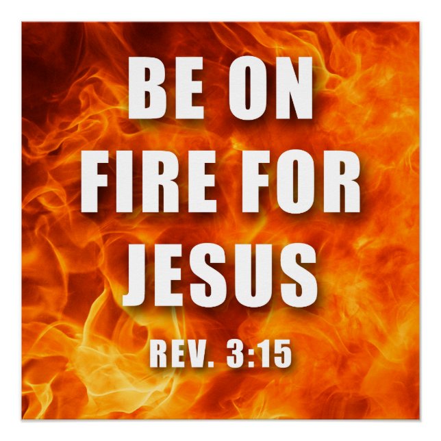 Be On Fire For Jesus Christian Faith Gift Poster (Front)