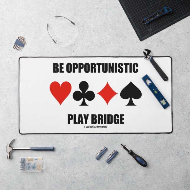 Be Opportunistic Play Bridge Four Card Suits Desk Mat (Workstation)