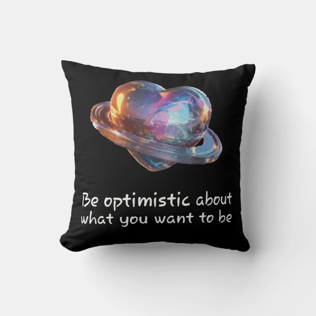 Be Optimistic About What You Want to Be Cushion (Front)