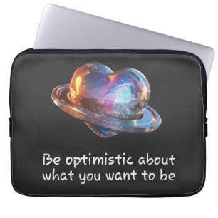 Be Optimistic About What You Want to Be Laptop Sleeve