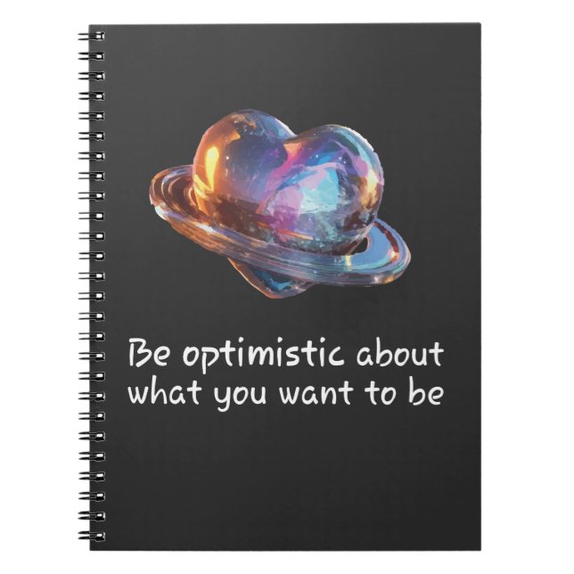 Be Optimistic About What You Want to Be Notebook (Front)