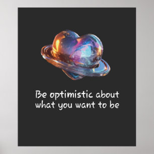 Be Optimistic About What You Want to Be Poster