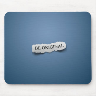 Be Original Mouse Pad