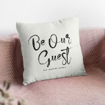 Be Our guest Custom Text Family Modern Stylish Cushion<br><div class="desc">Make your bed and breakfast, rental or Airbnb the cosiest stay around with this welcoming throw pillow! ✨ Featuring a modern, stylish design with "Be Our Guest" in trendy script, it's the perfect way to make guests feel right at home. Plus, you can personalise it with your family name or...</div>