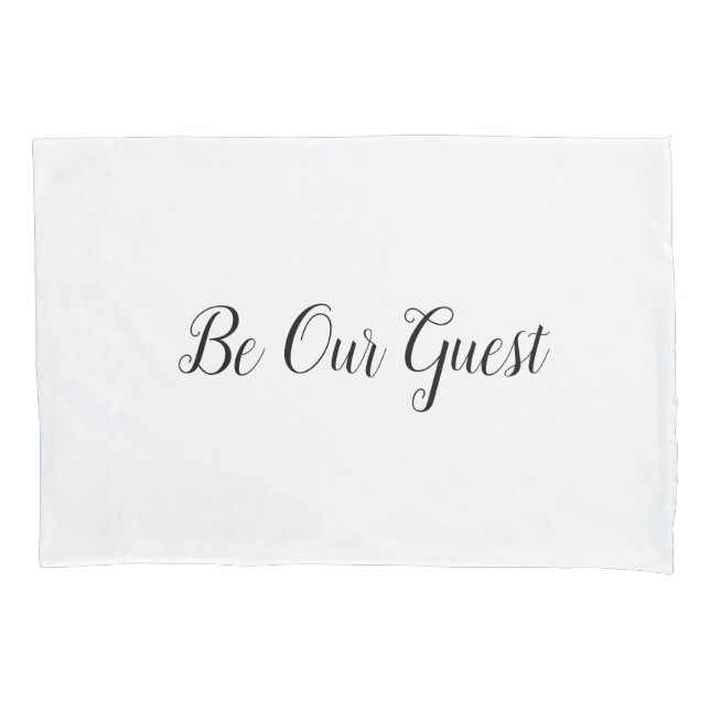 "Be Our Guest" Pillowcase (Front)