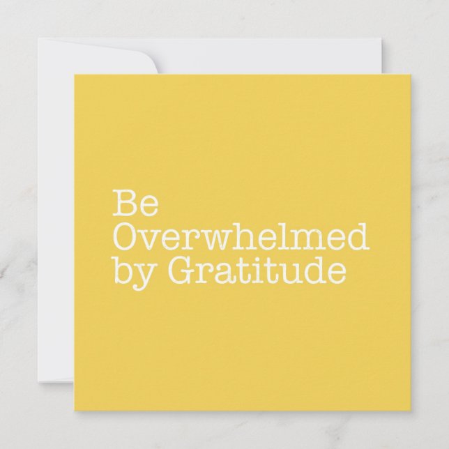 Be Overwhelmed by Gratitude Note Card (Front)