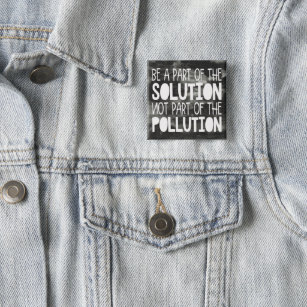 Be part of the solution not part of the pollution 15 cm square badge