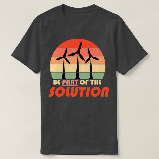 Be part of the solution Renewable Energy Climate C T-Shirt (Design Front)