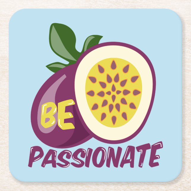 Be passionate passion fruit square paper coaster (Front)
