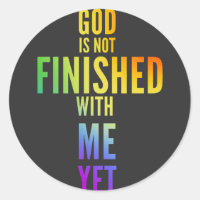 Be Patient With Me GOD Is Not Through With Me Yet