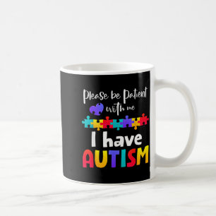 Be patient with me i have autism puzzle autistic coffee mug