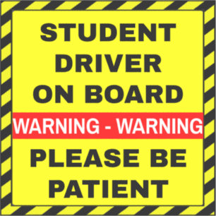 Be Patient Yellow Warning Student Driver On Board