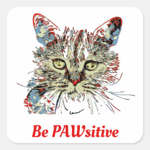 Be PAWsitive, funny cat quote Square Sticker