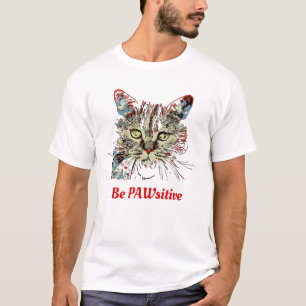 Be PAWsitive, funny cat quote T-Shirt