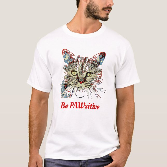 Be PAWsitive, funny cat quote T-Shirt (Front)