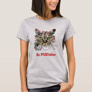 Be PAWsitive, funny cat quote T-Shirt
