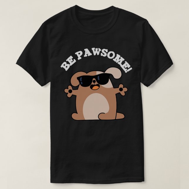 Be Pawsome Cute Awesome Dog Pun T-Shirt (Design Front)