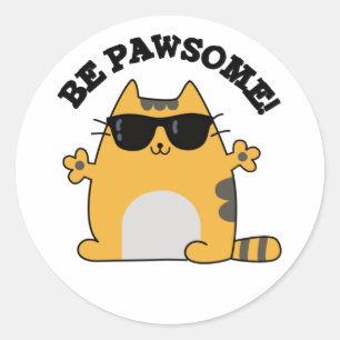 Be Pawsome Funny Awesome Cat Pun  Classic Round Sticker