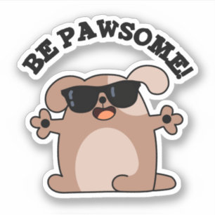 Be Pawsome Funny Awesome Dog Pun 