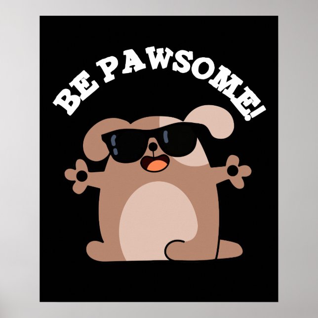 Be Pawsome Funny Awesome Dog Pun Dark BG Poster (Front)