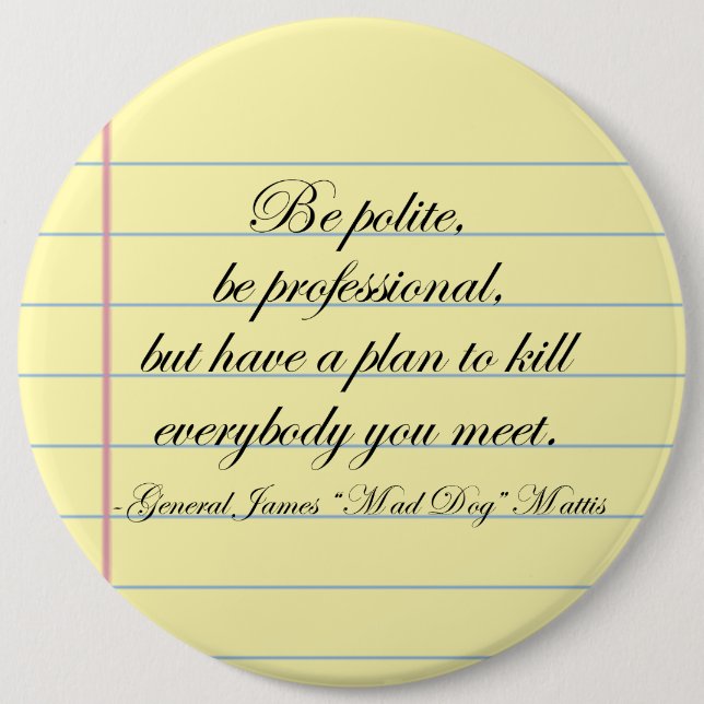 "Be Polite" Gen. Mad Dog Mattis Quote 6 Cm Round Badge (Front)