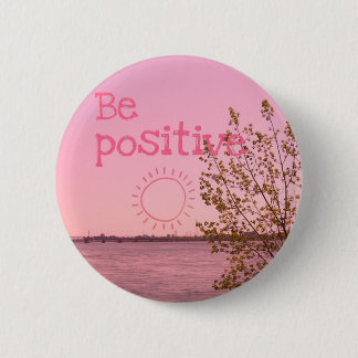 BE positive 6 Cm Round Badge