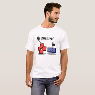Be Positive Funny Tshirt