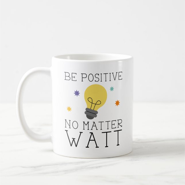 Be Positive No Matter Watt Coffee Mug (Left)