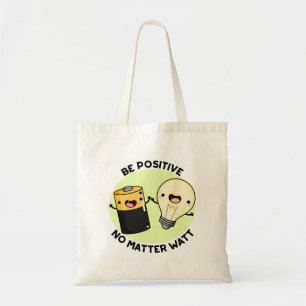 Be Positive No Matter Watt Cute Science Pun Tote Bag
