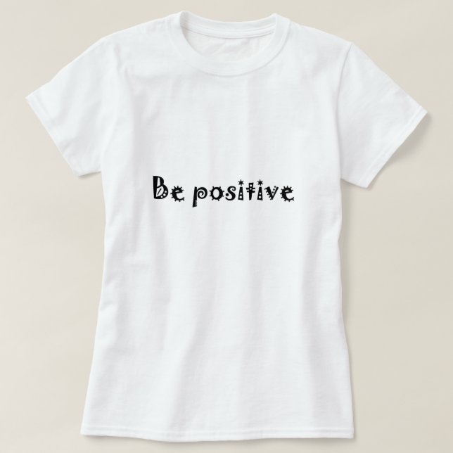 be positive T-Shirt (Design Front)