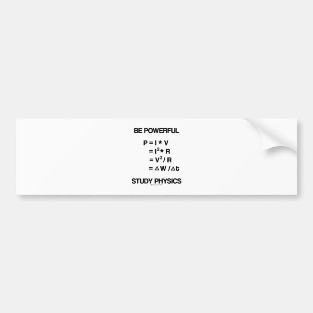 Be Powerful (Power Equations) Study Physics Bumper Sticker (Front)
