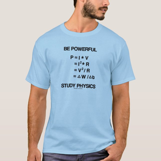 Be Powerful (Power Equations) Study Physics T-Shirt (Front)