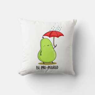 Be Pre-Pear-ed Funny Pear In Rain Pun  Cushion
