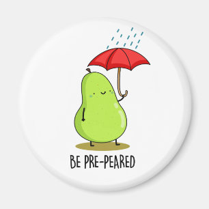 Be Pre-Pear-ed Funny Pear In Rain Pun Magnet