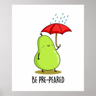 Be Pre-Pear-ed Funny Pear In Rain Pun Poster