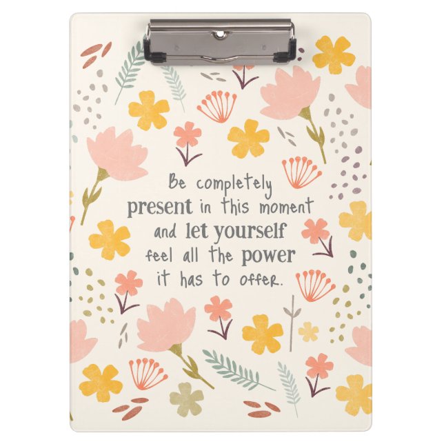 Be present in the moment - inspirational words clipboard (Front)