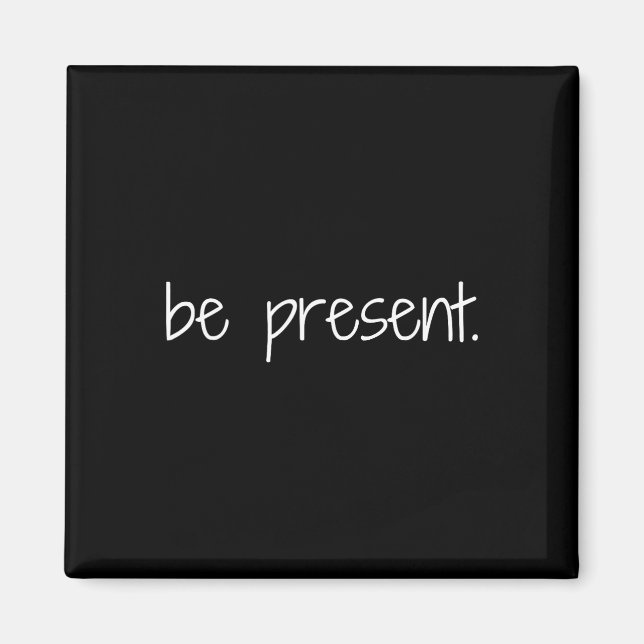 Be Present Mindfulness Reminder Yoga Peace  Magnet (Front)