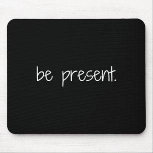 Be Present Mindfulness Reminder Yoga Peace Mouse Pad