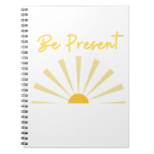 Be Present