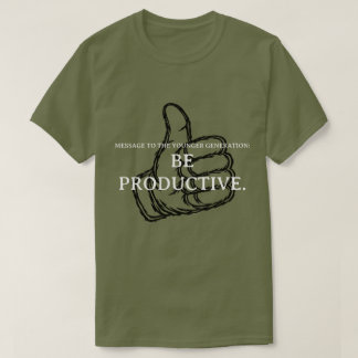 Be Productive. T-Shirt