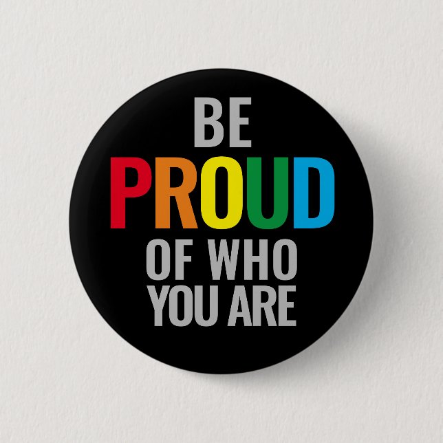 Be Proud 6 Cm Round Badge (Front)