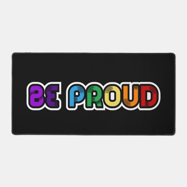 Be proud LGBT Gay pride Desk Mat (Front)