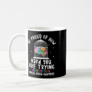 Be Proud Of How Hard You Are Trying Coffee Mug
